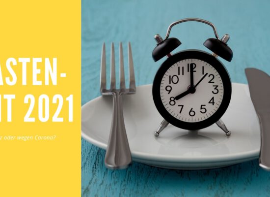 Fastenzeit 2021- trotz oder wegen Corona?