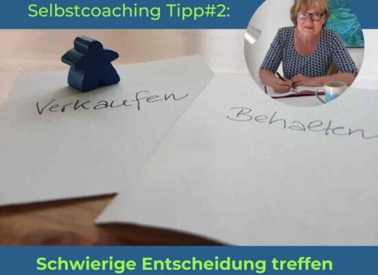 Selbstcoaching-Tipp #2 für schwierige Entscheidungen