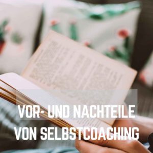 Read more about the article Vor- und Nachteile von Selbstcoaching