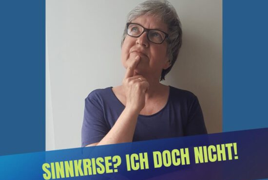 Sinnkrise? Ich doch nicht!