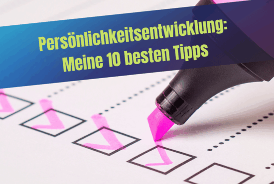 Persönlichkeitsentwicklung ab der Lebensmitte: meine 10+ besten Tipps