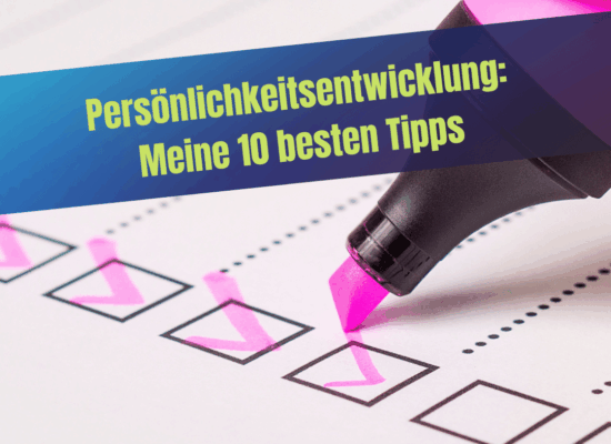 Persönlichkeitsentwicklung ab der Lebensmitte: meine 10+ besten Tipps
