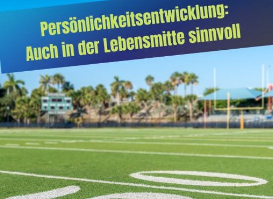Persönlichkeitsentwicklung: Auch in der Lebensmitte sinnvoll
