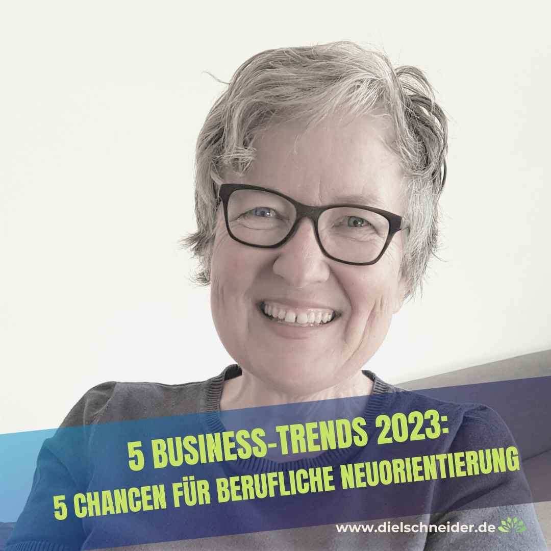 You are currently viewing 5 Business-Trends 2023 – 5 Chancen für die berufliche Neuorientierung ab der Lebensmitte