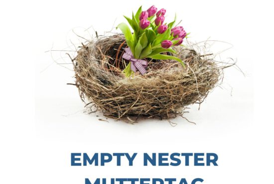 Empty Nesting am Muttertag: Zwischen Freude und Trauer