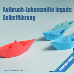 Read more about the article Aufbruch Lebensmitte: Selbstführung