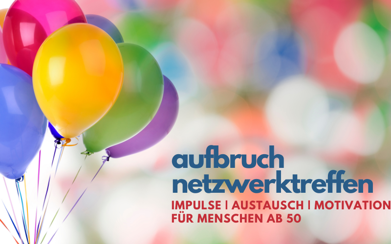 Bunte Luftballons mit Schrift "aufbruch netzwerktreffen" für Menschen ab 50