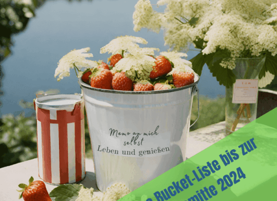 Was ich bis zur Jahreshälfte erleben und schaffen möchte