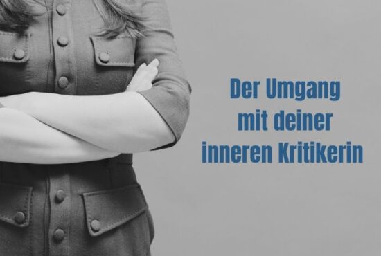 Deine innere Kritikerin: Woher sie kommt und wie du sie zur Verbündeten machst