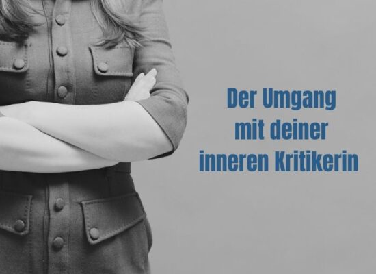 Deine innere Kritikerin: Woher sie kommt und wie du sie zur Verbündeten machst