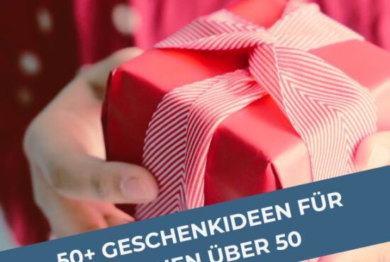 Geschenkideen für Frauen ab 50, die schon alles haben? 50+ Geschenkideen für die Lebensmitte