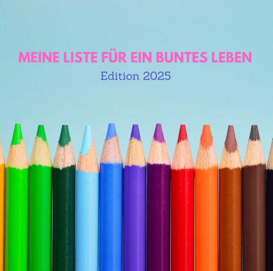 Meine Liste für ein buntes Leben – Edition 2025