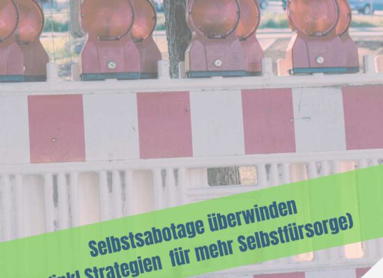Raus aus der Selbstsabotage, aber wie?