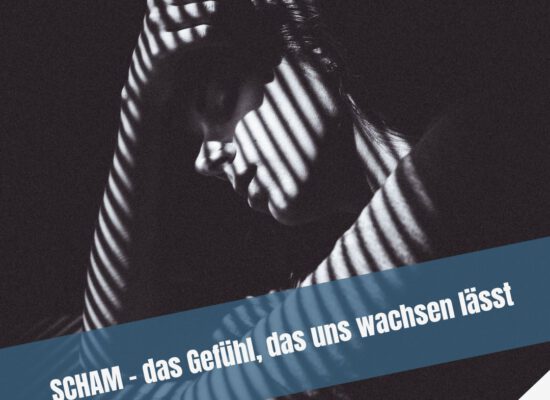 Warum Scham wichtig ist und wie sie die persönliche Entwicklung unterstützt