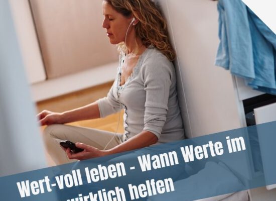 Wert-voll leben (2): Wann Werte im Alltag wirklich helfen