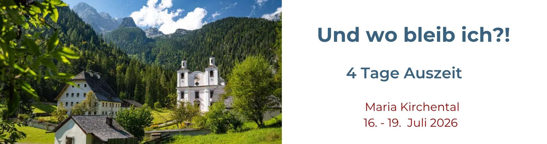 Wallfahrtskirche Maria Kirchental und Text "Und wo bleib ich - 3 Tage Auszeit"