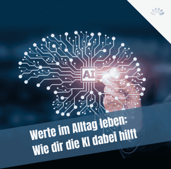 Werte im Alltag leben: Wie dir die KI dabei hilft