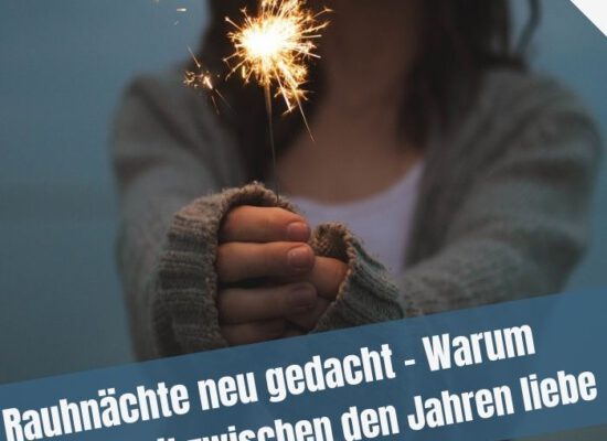 Rauhnächte neu gedacht – Warum ich die Zeit zwischen den Jahren liebe