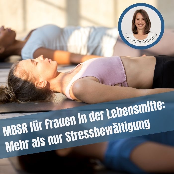 Du betrachtest gerade MBSR für Frauen in der Lebensmitte: Mehr als nur Stressbewältigung