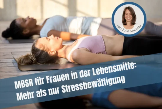MBSR für Frauen in der Lebensmitte: Mehr als nur Stressbewältigung