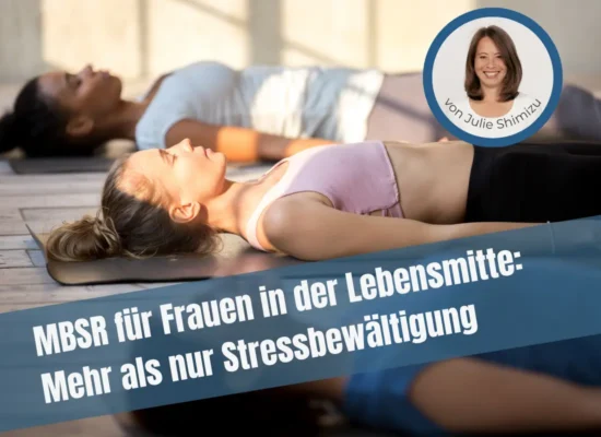MBSR für Frauen in der Lebensmitte: Mehr als nur Stressbewältigung